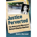 Justice Perverted: The Molestation Mistrial of Richard Charles Haefner