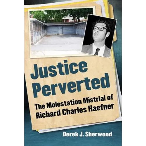 Justice Perverted: The Molestation Mistrial of Richard Charles Haefner