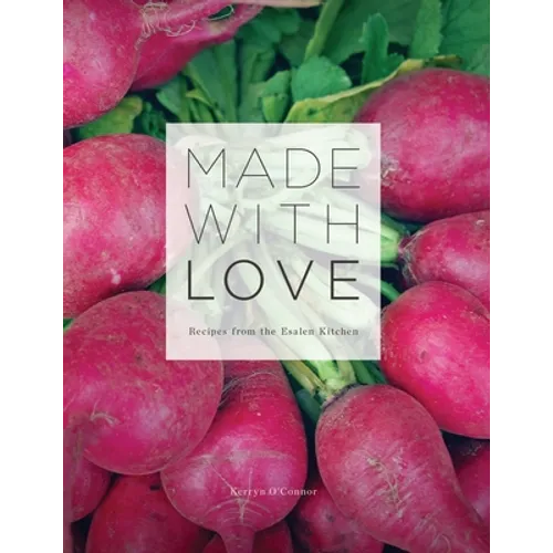 Made With Love: Recipes from the Esalen Kitchen