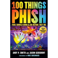100 Things Phish Fans Should Know & Do Before They Die