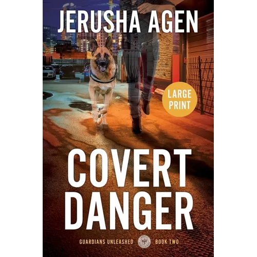 Covert Danger: A Christian K-9 Suspense (Large Print)