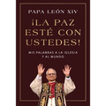 ¡La Paz Esté Con Ustedes!: MIS Palabras a la Iglesia Y Al Mundo Peace Be with You! (Spanish Edition)