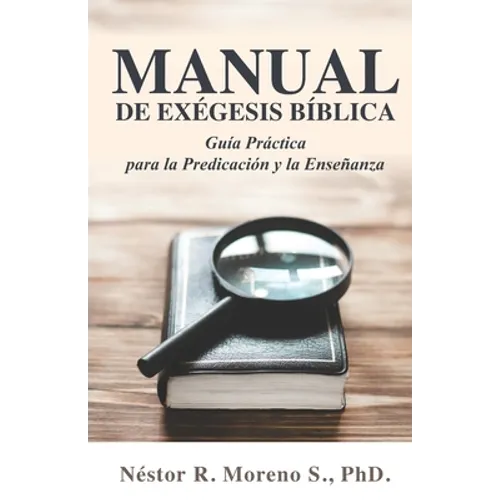 Manual de Exégesis Bíblica: Guía Práctica para la Predicación y la Enseñanza