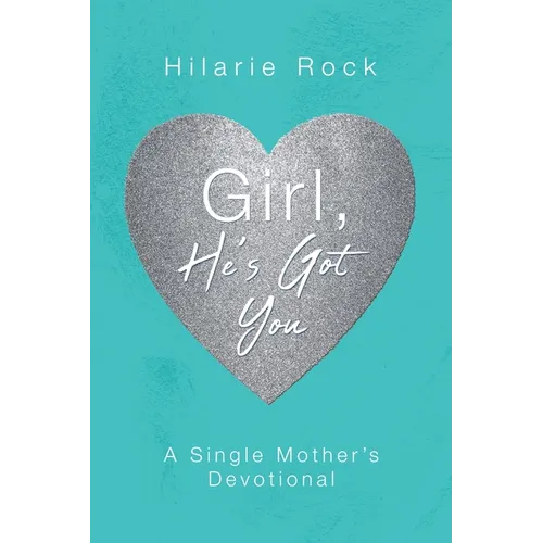 Girl, He's Got You: A Single Mother's Devotional