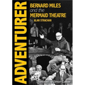 Adventurer: Bernard Miles and the Mermaid Theatre