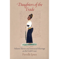 Daughters of the Trade: Atlantic Slavers and Interracial Marriage on the Gold Coast