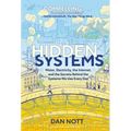 Hidden Systems: Water, Electricity, the Internet, and the Secrets Behind the Systems We Use Every Day (a Graphic Novel)