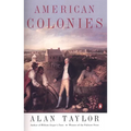 American Colonies: The Settling of North America (the Penguin History of the United States, Volume 1)