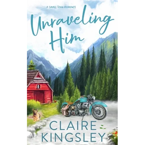 Unraveling Him: A Small Town Romance