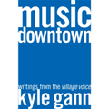 Music Downtown: Writings from the Village Voice