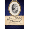 Sophia Peabody Hawthorne: A Life, Volume 2, 1848-1871