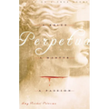 Perpetua: A Bride, A Martyr, A Passion