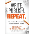 Write. Publish. Repeat.: The No-Luck-Required Guide to Self-Publishing Success