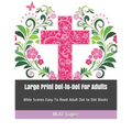 Large Print Dot-To-Dot for Adults: Bible Scenes Easy to Read Adult Dot to Dot Books