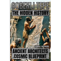 Gobekli Tepe: Ancient Architects And Their Cosmic Blueprint