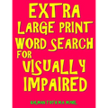 Extra Large Print Word Search for Visually Impaired: 133 Jumbo Print Entertaining Themed Puzzles