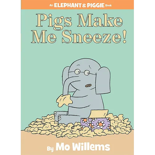 Pigs Make Me Sneeze!-An Elephant and Piggie Book