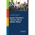 A Study Guide for James Thurber's "Secret Life of Walter Mitty"