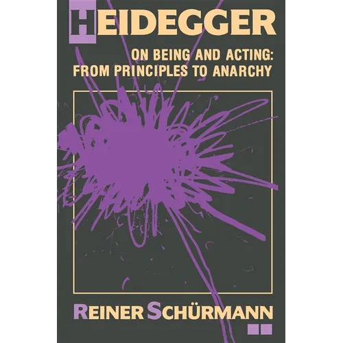 Heidegger on Being and Acting: From Principles to Anarchy