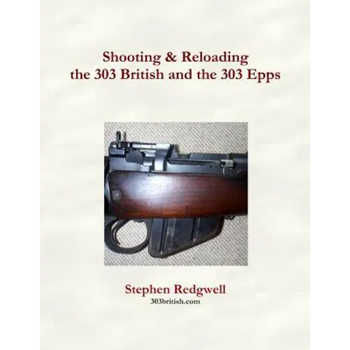 Shooting & Reloading the 303 British and the 303 Epps