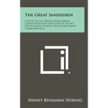 The Great Sanhedrin: A Study Of The Origin, Development, Composition And Functions Of The Bet Din Ha-Gadol During The Second Jewish Commonwealth