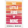 This Little Fire of Mine: How Flickers of Doubt Can Spark a Bolder, Brighter Faith
