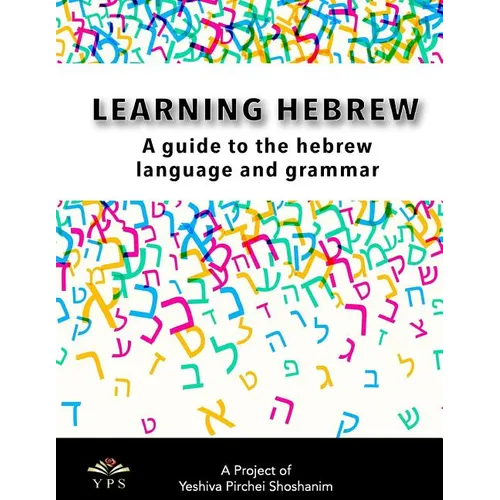 Learning Hebrew: A Guide to the Hebrew Language and Grammar