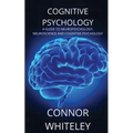 Cognitive Psychology: A Guide to Neuropsychology, Neuroscience and Cognitive Psychology