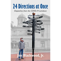 24 Directions at Once: Dispatches from the COVID-19 Lockdown