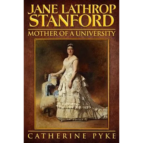 Jane Lathrop Stanford, Mother of a University