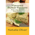 Flavored Butter Recipes: Make Your Butter Even Better