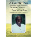 A Country Boy from Sumter County, South Carolina: The Autobiography of Harry Lee Fulwood, Sr.