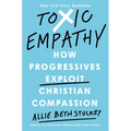 Toxic Empathy: How Progressives Exploit Christian Compassion