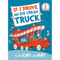 If I Drove an Ice Cream Truck--By the Cat in the Hat