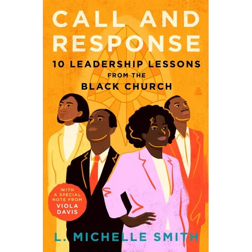 Call and Response: 10 Leadership Lessons from the Black Church