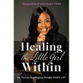 Healing the Little Girl Within: Integration of Your Inner Child