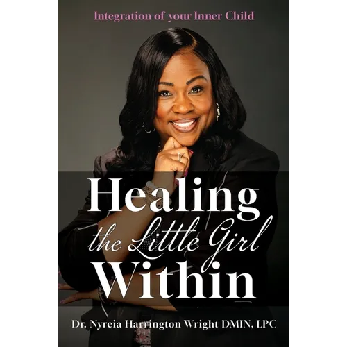 Healing the Little Girl Within: Integration of Your Inner Child