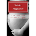 Triplet Pregnancy & Your First Year with Triplets