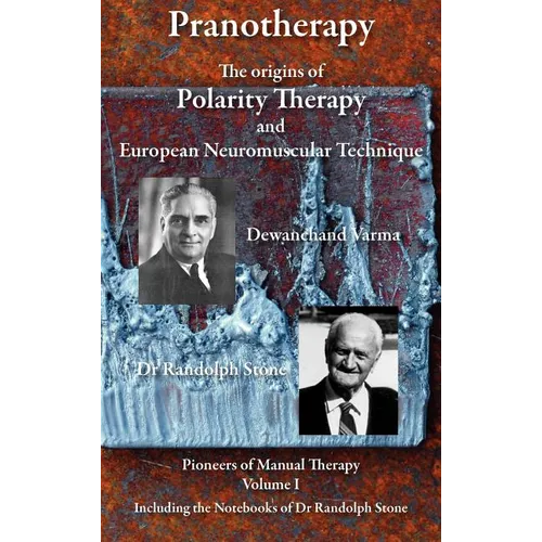 Pranotherapy - The Origins of Polarity Therapy and European Neuromuscular Technique