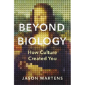Beyond Biology: How Culture Created You