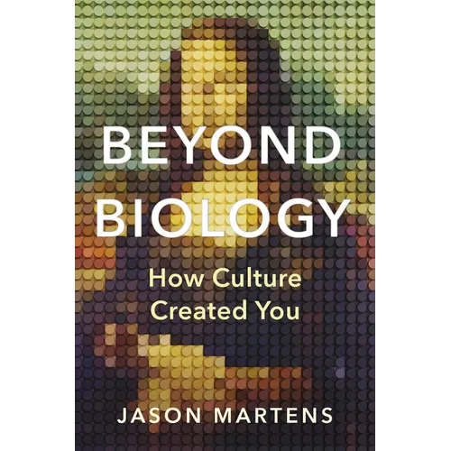 Beyond Biology: How Culture Created You