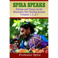 Spira Speaks: Dialogs and Essays on the Mucusless Diet Healing System Volume 1, 2, & 3