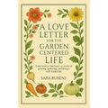 A Love Letter for the Garden-Centered Life