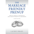 The Marriage-Friendly Prenup: Second Edition: How to Create a Thoughtful and Caring Prenuptial Agreement