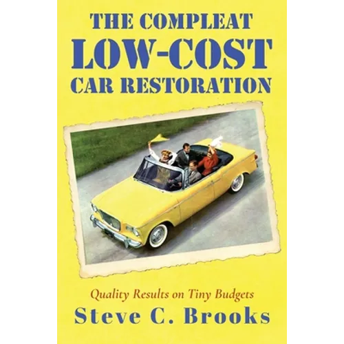 The Compleat Low-Cost Car Restoration: Impressive Interiors, Brilliant Bodies and Marvellous Mechanicals