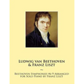 Beethoven Symphonies #6-9 Arranged for Solo Piano by Franz Liszt
