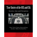 True Stories of the OSS and CIA: Formation of the OSS and CIA and their secret missions. These classified stories are told by the CIA
