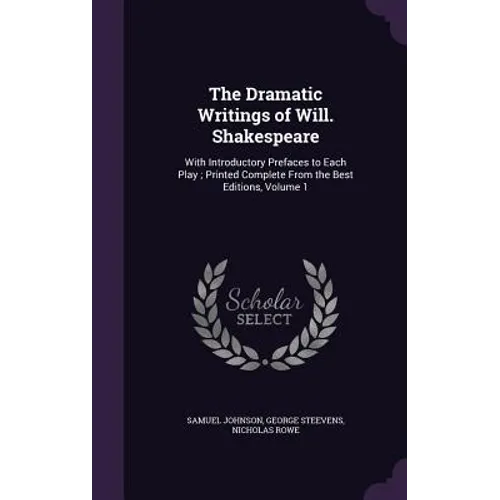 The Dramatic Writings of Will. Shakespeare: With Introductory Prefaces to Each Play; Printed Complete From the Best Editions, Volume 1