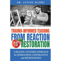 Trauma-Informed Teaching from Reaction to Restoration