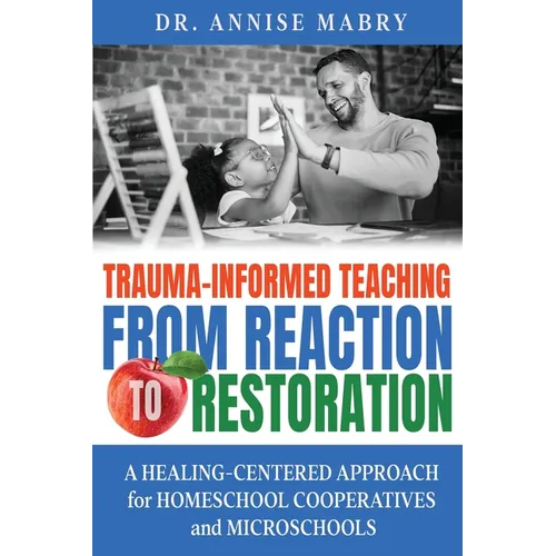 Trauma-Informed Teaching from Reaction to Restoration